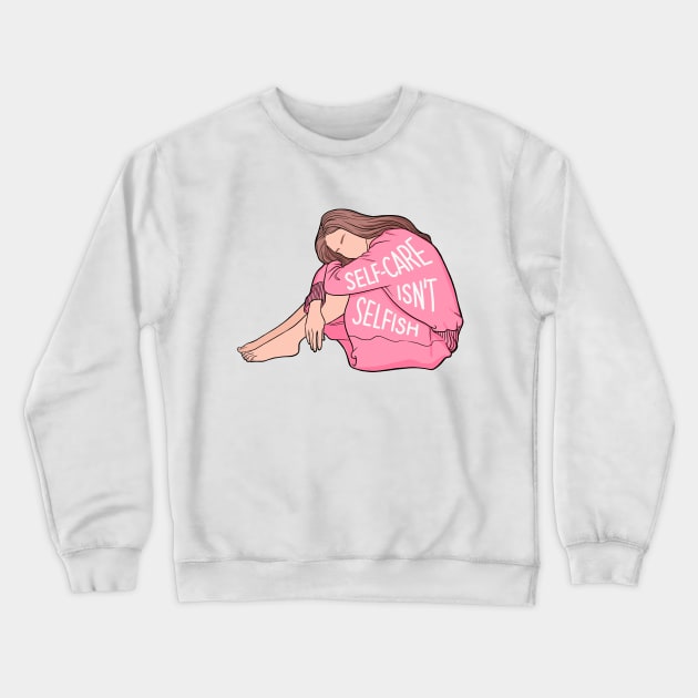 Self-care isn't Selfish Crewneck Sweatshirt by Art of Aga